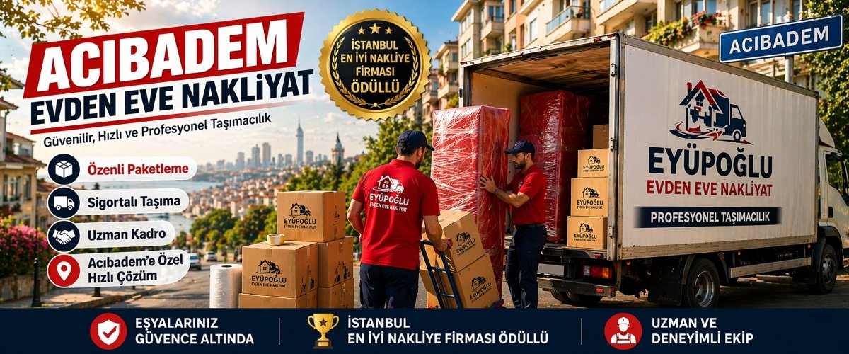 acıbadem evden eve nakliyat hizmeti sigortalı taşıma