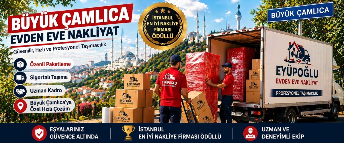 büyük çamlıca evden eve nakliyat hizmeti sigortalı ve asansörlü ev taşıma