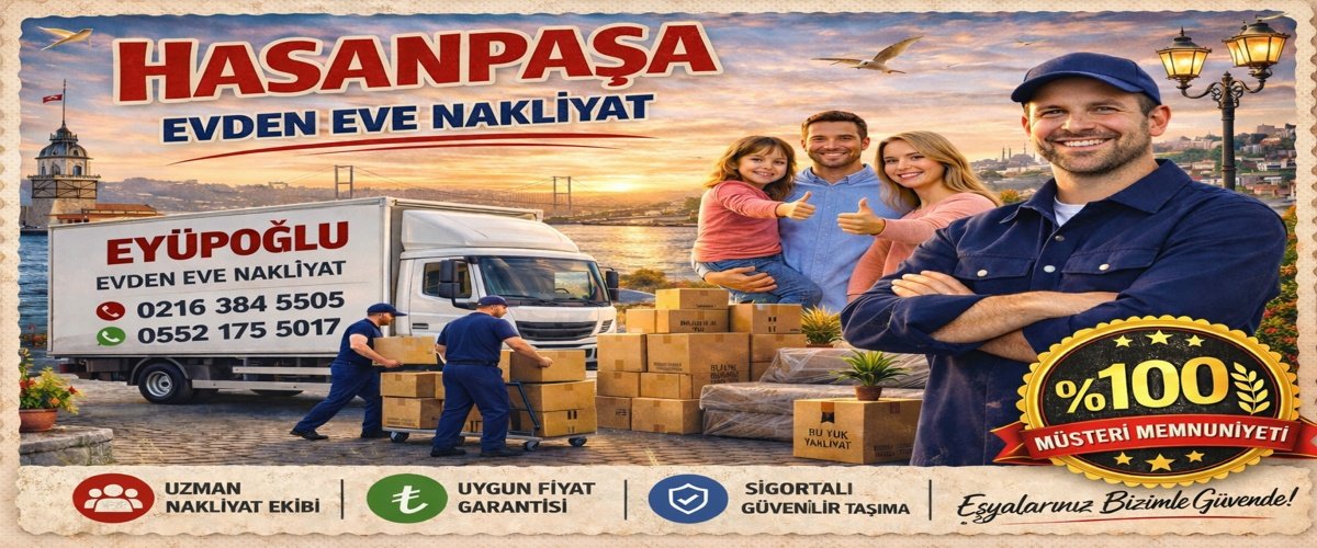 hasanpaşa evden eve nakliyat hizmeti