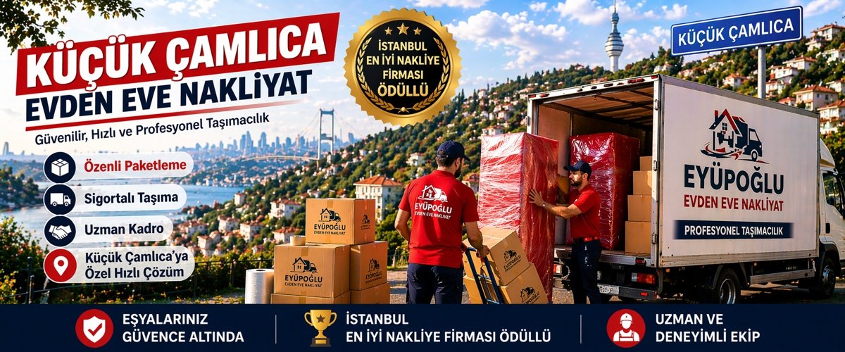 küçük çamlıca evden eve nakliyat hizmeti sigortalı ve asansörlü ev taşıma