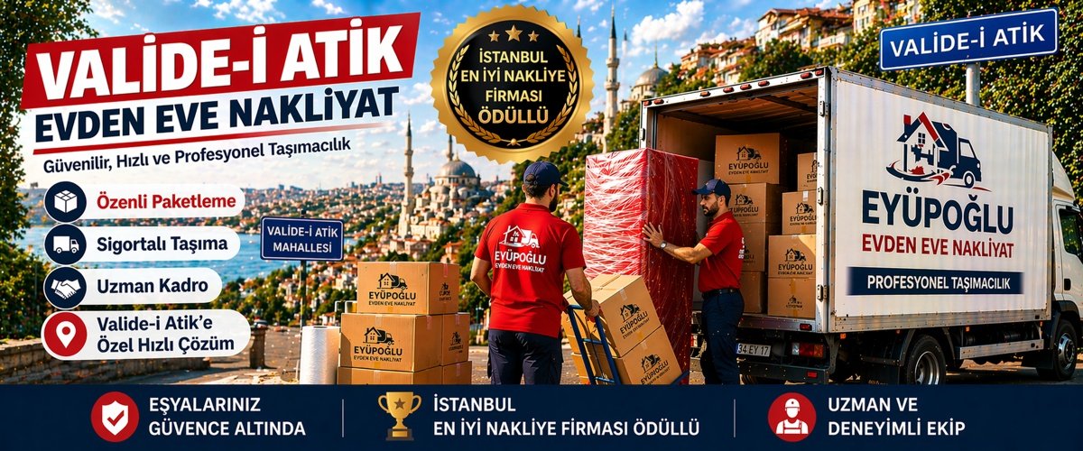 valide-i atik evden eve nakliyat hizmeti sigortalı ve asansörlü ev taşıma