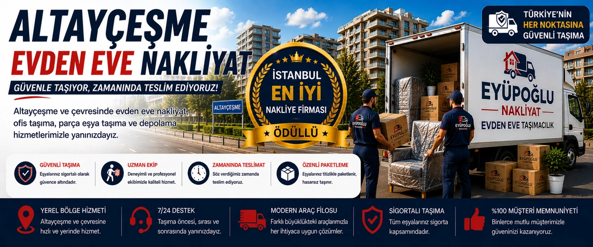 Altayçeşme evden eve nakliyat hizmetinde profesyonel ve güvenli ev taşıma süreci