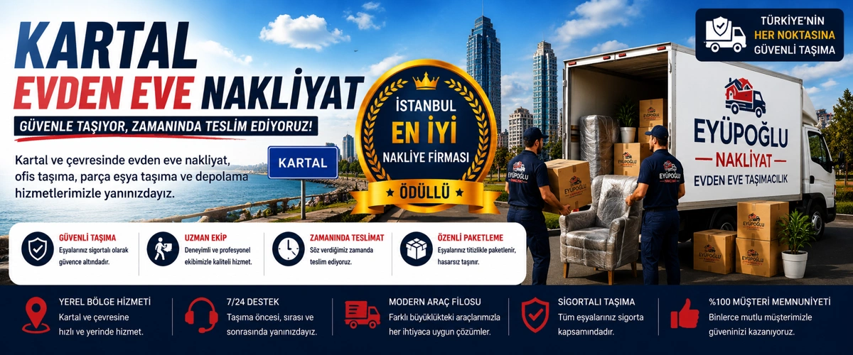 Kartal evden eve nakliyat hizmetinde profesyonel ve güvenli ev taşıma süreci