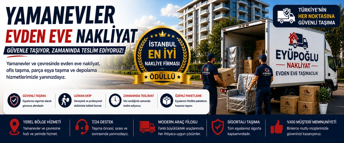 Yamanevler evden eve nakliyat hizmetinde profesyonel ve güvenli ev taşıma süreci